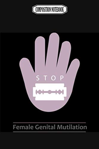 Composition Notebook: Stop female genital mutilation ovarian colorectal pancreatic breast cancer awareness notebook Journal Notebook Blank Lined Ruled 6x9 100 Pages