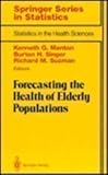 Forecasting the Health of Elderly Populations, , 0387979530