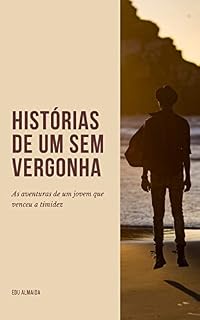 Livro Histórias de um sem vergonha: A trajetória de um jovem que venceu a timidez