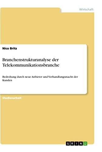 Branchenstrukturanalyse der Telekommunikationsbranche: Bedrohung durch neue Anb…