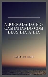 Livro A Jornada da Fé : Caminhando com Deus dia a dia