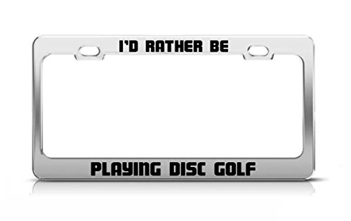 I'D RATHER BE PLAYING DISC GOLF Funny Hobby Metal License Plate Frame