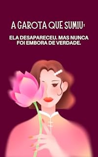 Livro A Garota que Sumiu: Ela desapareceu. Mas nunca foi embora de verdade.