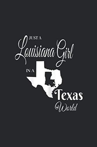 just a Louisiana Girl In A Texas World: Womens Funny, Louisiana Girl In A Texas World Journal/Notebook Blank Lined Ruled 6x9 100 Pages