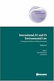 International, EC, and U. S. Environmental Law Vols. 1&2 : A Comparative Selection of Basic Documents, Deketelaere, Kurt R., 9041119396