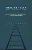 Fatelessness (Vintage International) by Imre Kertesz, Tim Wilkinson