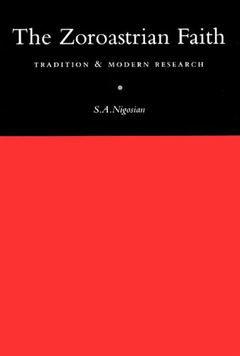The Zoroastrian Faith: Tradition and Modern Research, by Nigosian The Zoroastrian Faith: Tradition and Modern Research, by Nigosian