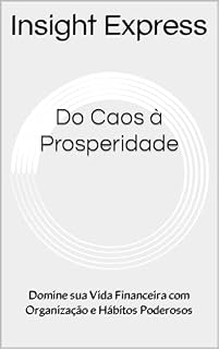 Livro Do Caos à Prosperidade: Domine sua Vida Financeira com Organização e Hábitos Poderosos