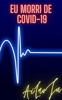 Livro Eu morri de COVID-19 (minha história com o Coronavirus): By Ailavjubook