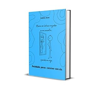 Livro ANSIEDADE posso conviver com ela. - "Mesmo em linhas cruzadas eu me encontro...quando me vejo."
