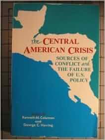 The Central American Crisis Sources Of Conflict And The