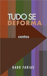 Livro TUDO SE DEFORMA: Coletânea de contos