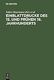Einblattdrucke des 15. und Frühen 16. Jahrhunderts : Probleme, Perspektiven, Fallstudien, Honemann, Volker, 348464012X