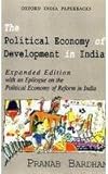 The Political Economy of Development in India : Expanded Edition with an Epilogue on the Political Economy of Reform in India, Bardhan, Pranab, 019564770X