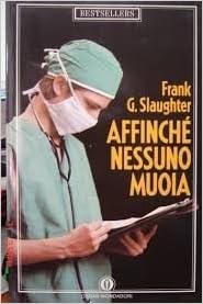 Frank G. Slaughter - Affinche nessuno muoia (1989)