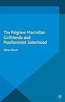 Girlfriends and Postfeminist Sisterhood