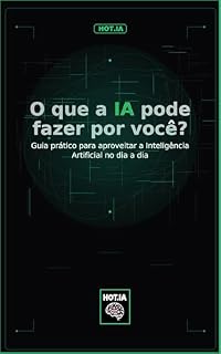 Livro O que a IA pode fazer por você?: Guia prático para aproveitar a Inteligência Artificial no dia a dia.