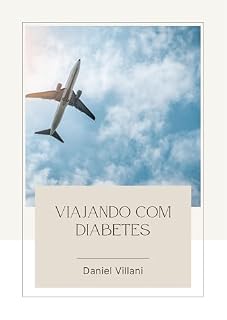 Livro Viajando com Diabetes: Preparativos antes da viagem até como lidar com diferentes situações