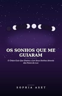 Livro Os Sonhos Que Me Guiaram: Como Aprendi a Escutar Minha Intuição Através do Que Sonho