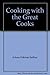 Cooking with the Great Cooks by 