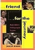 Friend for the Journey : A Peer Ministry Training Program for Teens, Moore, Joseph, 0867162112
