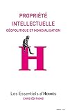 Propriété intellectuelle: Géopolitique et mondialisation (Les essentiels d'Hermès) (French Editi by 