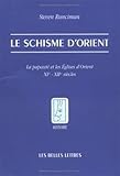 Le Schisme D'Orient (Histoire) (French Edition) by Steven Runciman Sir, Hugues Defrance