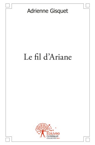 Le  fil d'Ariane ou À la découverte d'une femme