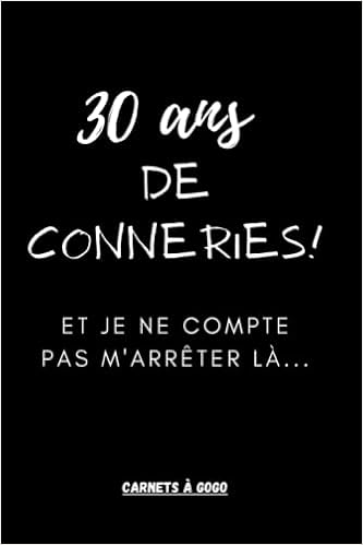 Amazon Fr 30 Ans De Conneries Et Je Ne Compte Pas M Arreter La Cadeau D Anniversaire 30 Ans Carnet De Notes 100 Pages Lignees Petit Format 15x22cm 30 Ans Humour