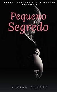 Livro Pequeno Segredo (Grávida! Não mesmo! Livro 1)