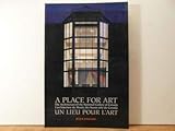 A Place for Art - The Architecture of the National Gallery of Canada by