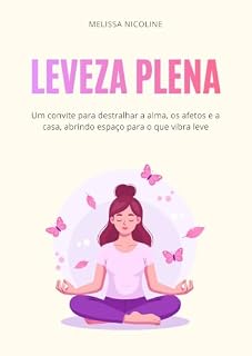 Livro Leveza plena: Um convite para destralhar a alma, os afetos e a casa, abrindo espaço para o que vibra leve