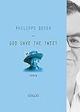 God save the tweet (French Edition) by Philippe Boyer