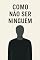 Livro Como Não Ser Ninguém