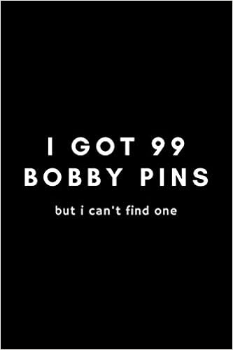 Buy I Got 99 Bobby Pins But I Can T Find One Funny Hairdresser