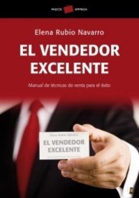 El vendedor excelente/The Outstanding Salesperson: Manual de tecnicas de venta para el exito (Spanish Edition) - Navarro, Elena Rubio