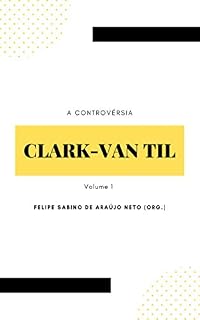 Livro A controvérsia Clark-Van Til: Volume 1
