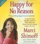 Happy for No Reason: 7 Steps to Being Happy from the Inside Out