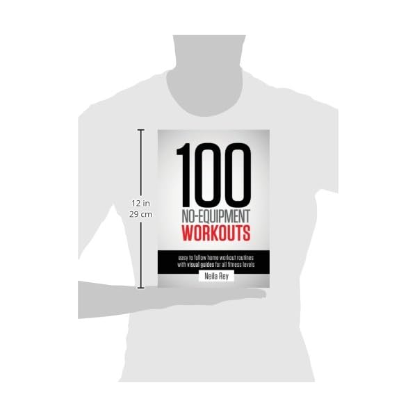 100 No-Equipment Workouts Vol. 1: Easy to Follow Home Workout Routines with Visual Guides for all Fitness Levels