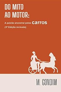 Livro Do Mito ao Motor: A paixão ancestral pelos carros