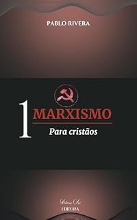 Livro MARXISMO PARA CRISTÃOS (CRISTIANISMO E MODERNIDADE Livro 2)