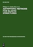 Asymptotic Methods for Elastic Structures : Proceedings: International Conference on Asymptotic Methods for Elastic Structures (1993: Lisbon, Portugal), , 3110147319