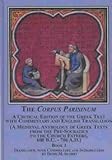 The Corpus Parisinum : A Critical Edition of the Greek Text with Commentary and English Translation (A Medieval Anthology of Greek Texts from the Pre-Socratics to the Church Fathers, 600 B. C. - 700 A. D. ), , 0773453008