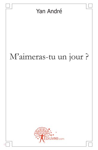 M'aimeras-tu un jour ?