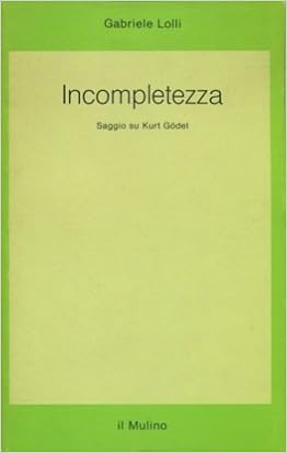 Gabriele Lolli - Incompletezza. Saggio su Kurt Godel (1992)