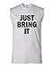 Adult Just Bring It Sleeveless Tank Top T-Shirt