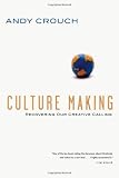 Hardcover By Andy Crouch - Culture Making: Recovering Our Creative Calling (6/21/08) Book