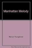 Front cover for the book Manhattan Melody by Marilyn Youngblood
