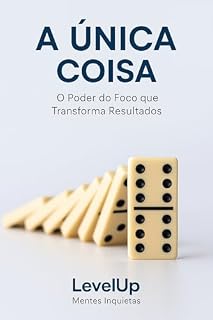 Livro A única coisa - Resumo Inteligente para Mentes Inquietas (Trilogia do Foco - LevelUp Livro 3)