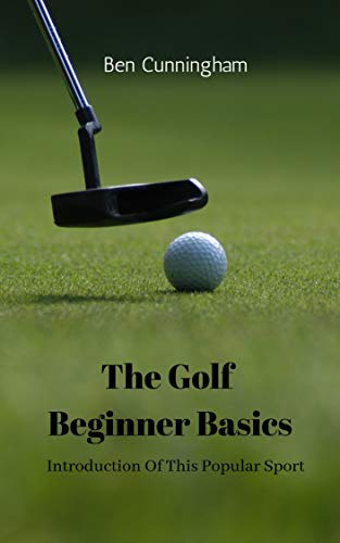 [Free] The Golf Beginner Basics: Introduction Of This Popular Sport TXT